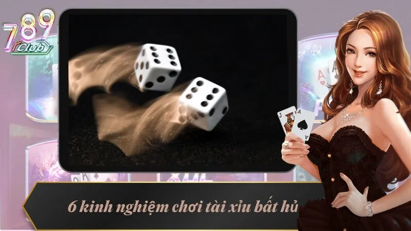 Kinh Nghiệm Chơi Tài Xỉu Online Không Bao Giờ Từ Cao Thủ 3 6 kinh nghiệm chơi tài xỉu bất hủ