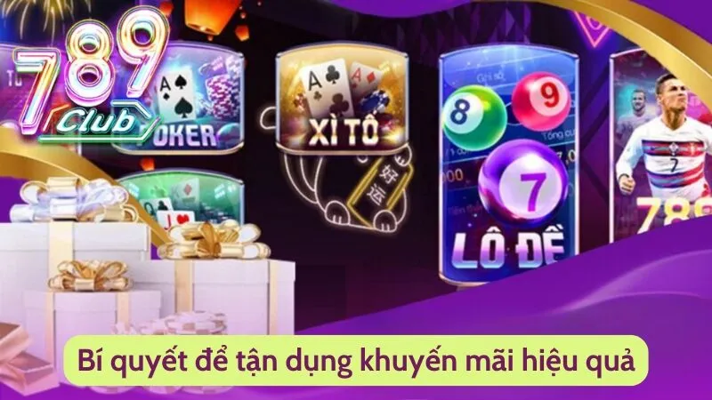 Khuyến Mãi 789Club 4 Chú ý để tận dụng khuyến mãi hiệu quả nhất