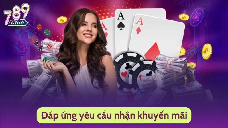 Câu Hỏi Thường Gặp 3 Đáp ứng đầy đủ yêu cầu để nhận thưởng khuyến mãi