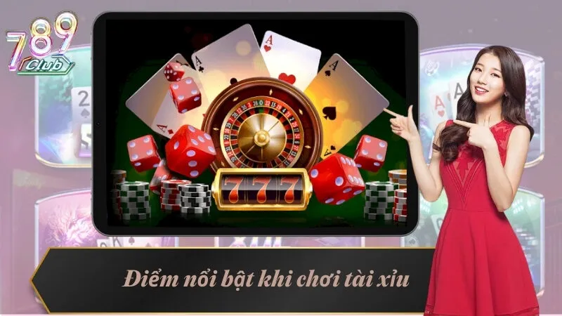 Cập Nhật Cách Chơi Tài Xỉu Luôn Thắng Mới Nhất 2024 5 Điểm nổi bật khi chơi tài xỉu