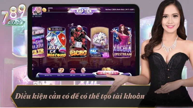 Đăng Ký 789Club - Trải Nghiệm Cổng Game Top Đầu Hiện Nay 3 Điều kiện cần có để có thể tạo tài khoản