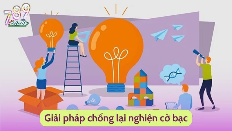 Chống Nghiện Cờ Bạc - Chính Sách Bảo Vệ Người Chơi Từ 789Club 4 Giải pháp chống lại nghiện cờ bạc