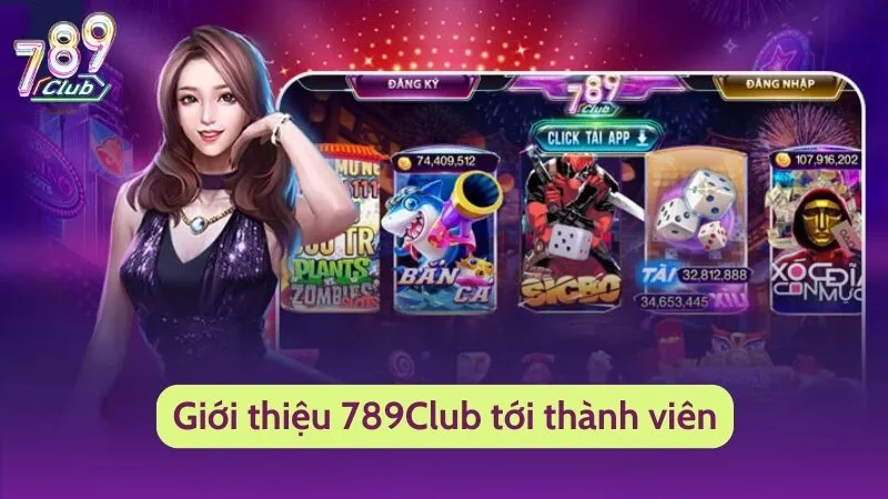 Giới Thiệu 789Club - Thiên Đường Giải Trí Cho Mọi Tay Chơi 1 Giới thiệu 789Club tới thành viên