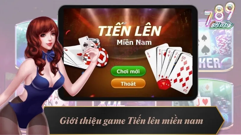 Chia Sẻ 6 Kinh Nghiệm Chơi Tiến Lên Miền Nam Đỉnh Cao 2 Giới thiệu tổng quát game bài Tiến lên miền nam