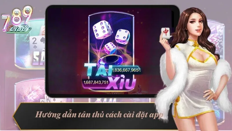 App Tài Xỉu - Trải Nghiệm Chơi Game Ở Mọi Lúc Mọi Nơi 4 Hướng dẫn tân thủ cách cài đặt ứng dụng chơi về thiết bị