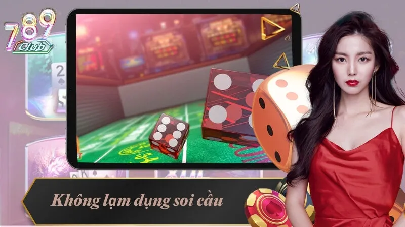 Cách Soi Cầu Tài Xỉu - Kỹ Thuật Dự Đoán Kết Quả Hiệu Quả 5 Không quá phụ thuộc hay lạm dụng soi cầu