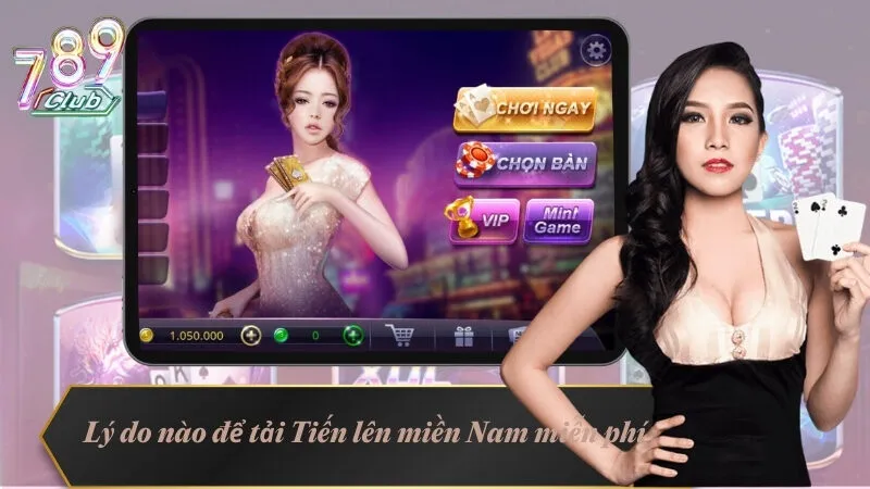 Tải Tiến Lên Miền Nam Miễn Phí - Hướng Dẫn Cài Nhanh Gọn 2 Lý do nào để tải Tiến lên miền Nam miễn phí