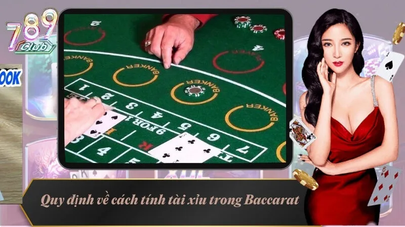 Cách Tính Tài Xỉu Trong Baccarat Không Lệch 1 Điểm Nào 2 Quy định về cách tính tài xỉu trong Baccarat