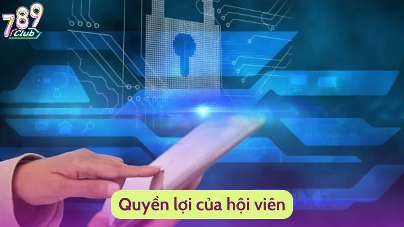 Chính Sách Bảo Mật 3 Quyền lợi của hội viên