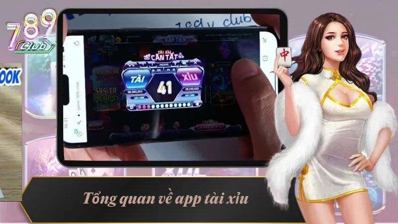 App Tài Xỉu - Trải Nghiệm Chơi Game Ở Mọi Lúc Mọi Nơi 2 Tổng quan về app tài xỉu