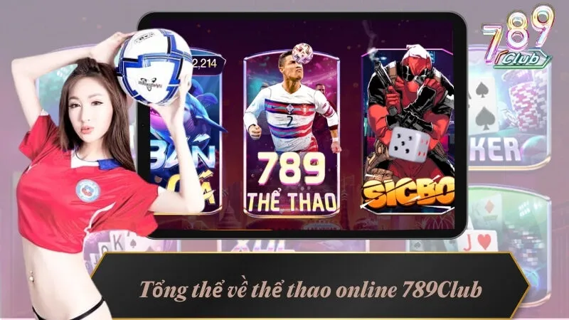 Thể Thao Online 789Club - Sự Hấp Dẫn Đang Chờ Đón Bet Thủ 2 Tổng thể về thể thao online 789Club
